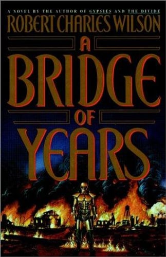 Cover of A Bridge of Years by Robert Charles Wilson