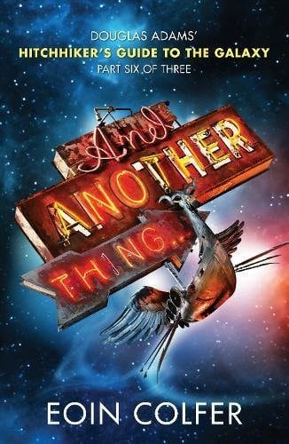 Cover of And Another Thing… by Eoin Colfer