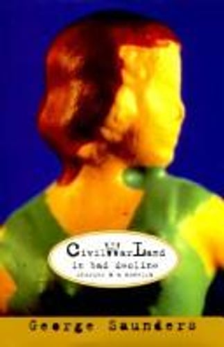 Cover of CivilWarLand in Bad Decline by George Saunders