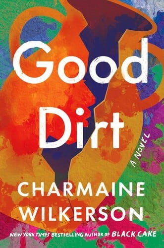 Cover of Good Dirt by Charmaine Wilkerson
