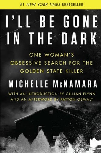 Cover of I'll Be Gone in the Dark by Michelle McNamara