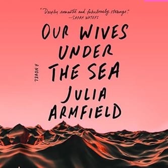 Cover of Our Wives Under the Sea by Julia Armfield
