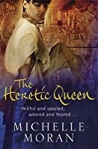 Cover of The Heretic Queen by Michelle Moran