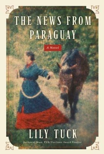 Cover of The News from Paraguay by Lily Tuck