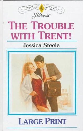Cover of The Trouble with Trent! by Jessica Steele