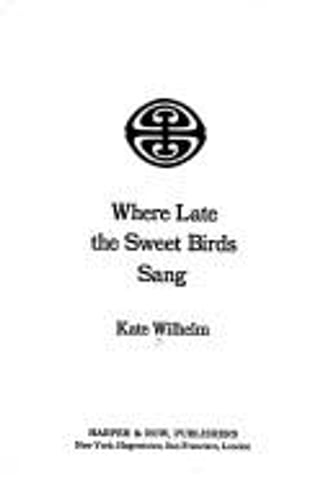 Cover of Where Late the Sweet Birds Sang by Kate Wilhelm